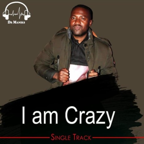 I Am Crazy | Boomplay Music