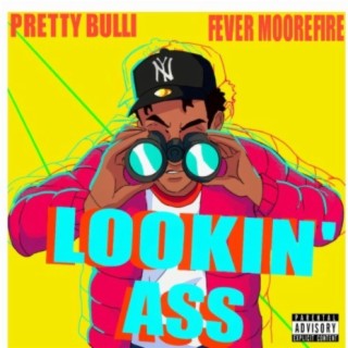 Lookin' Ass (feat. Fever Moorefire)