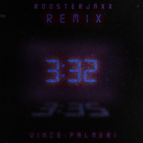 3:32 (ROOSTERJAXX Remix) ft. ROOSTERJAXX | Boomplay Music