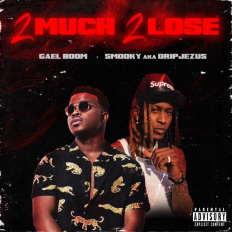 2 MUCH 2 LOSE ft. Smooky AkA DripJezus | Boomplay Music