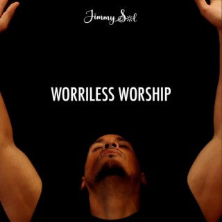 Worriless Worship lyrics | Boomplay Music