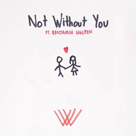 Not Without You ft. Benjamin Nguyen | Boomplay Music