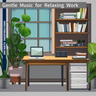 Gentle Music for Relaxing Work