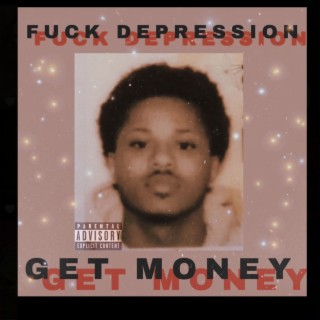Fuck Depression Get Money, Vol. 1