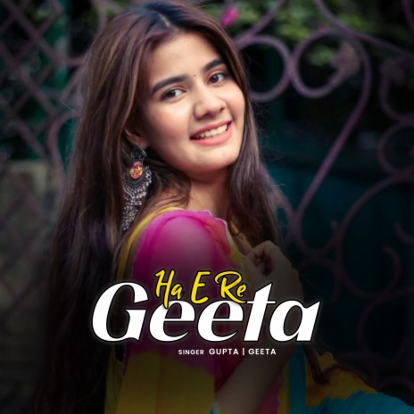 Ha E Re Geeta ft. Geeta | Boomplay Music