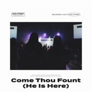 Come Thou Fount (He Is Here) [Live]