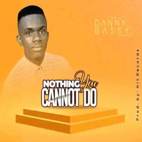 Nothing You Cannot Do | Boomplay Music