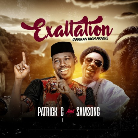 Exaltation ft. Patrick C & Samsong | Boomplay Music