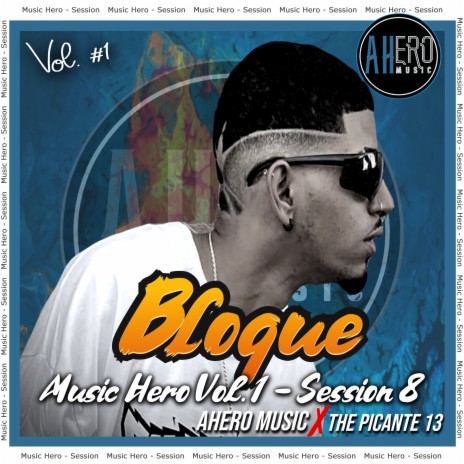 Bloque Music Hero Vol. 1, Session 8 ft. ThePicante13
