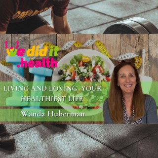 Wanda Huberman, Living and Loving Your Healthiest Life