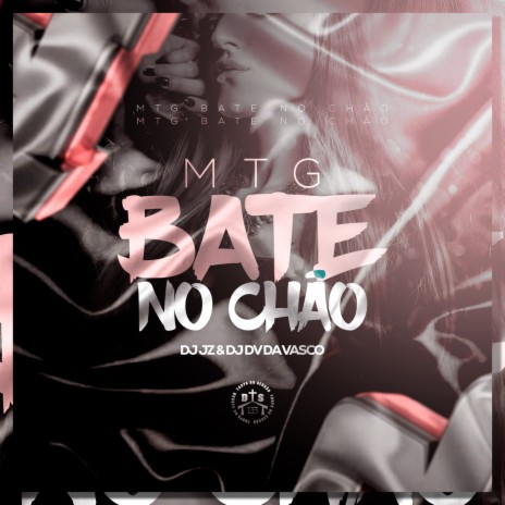 MTG Bate No Chão ft. DJ DV DA VASCO | Boomplay Music