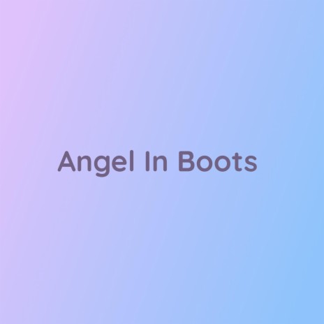 Angel In Boots | Boomplay Music