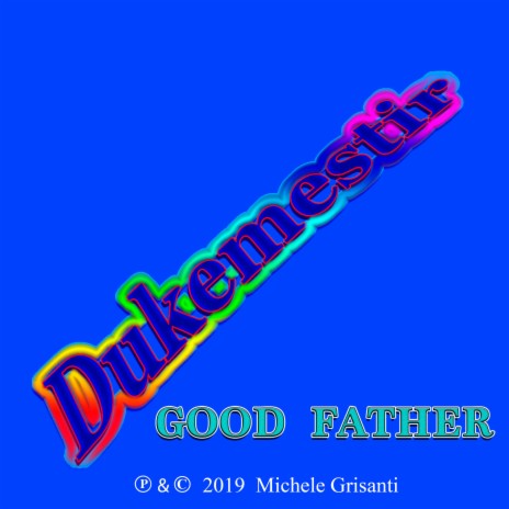 GOOD FATHER | Boomplay Music