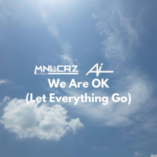 We Are OK (Let Everything Go)