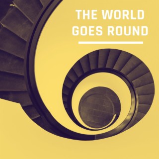 The World Goes Round