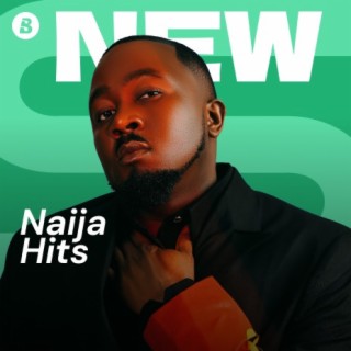 New Naija Hits | Boomplay Music