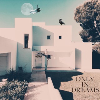 Only In Dreams | Boomplay Music