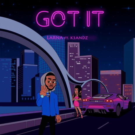 Got It ft. K3ANDZ | Boomplay Music