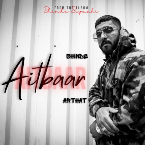 Aitbaar (SHINDE) ft. Arthat | Boomplay Music