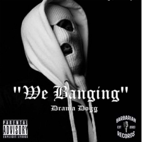 We banging (feat. Drama Dogg) | Boomplay Music