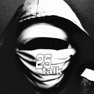 25 Talk