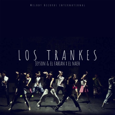 Los Trankes ft. Jeyson, El Naeh & El Fabian | Boomplay Music