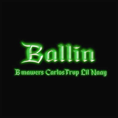 BALLIN ft. Carlos Trvp & Lil Naay | Boomplay Music