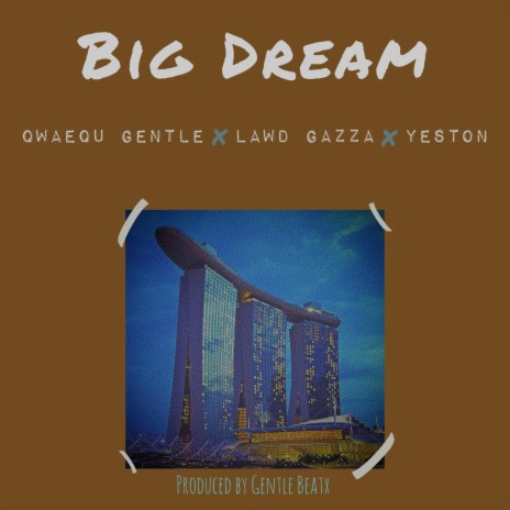 Big Dream ft. Lawd Gazza & YesTon | Boomplay Music