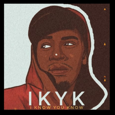I.K.Y.K (I Know You Know) | Boomplay Music