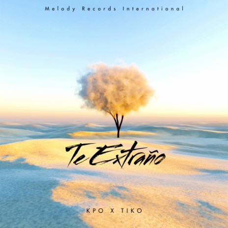 Te Extraño ft. Kpo & Tiko | Boomplay Music