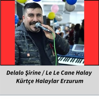 Delalo Şirine / Le Le Cane Halay Erzurum