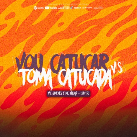 EU VOU PASSAR VOU CATUCAR VS TOMA CATUCADA ft. Mc Gimenes & Mc Nauan | Boomplay Music