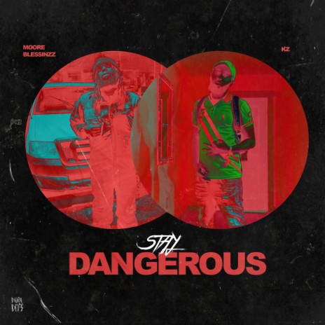 Stay Dangerous (feat. Moore Blessinzz) | Boomplay Music