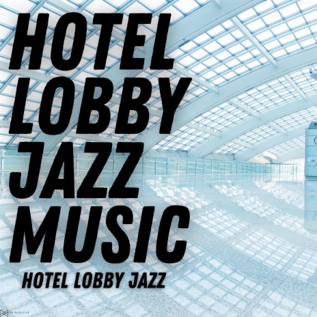 The Lobby Jazz Vibe | Boomplay Music