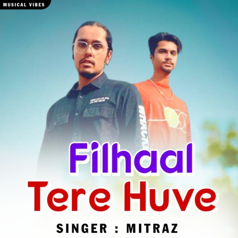 Filhal Teree Huve | Boomplay Music