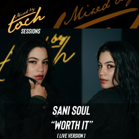 Mixed By Toch Sessions: Worth it (Live) ft. Sani Soul | Boomplay Music