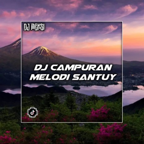 Dj Campuran Melodi Santuy | Boomplay Music