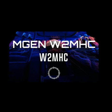 MGEN W2MHC | Boomplay Music