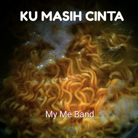 Ku Masih Cinta ft. My Me Band | Boomplay Music