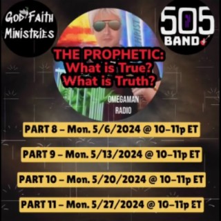 "The Prophetic: What is True? What is Truth? - Part 8 Continued" / Lana Anamelechi / Omegaman Episode 10953