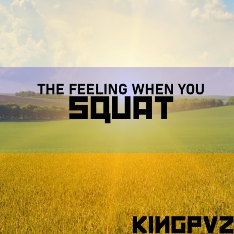 The Feeling When You Squat | Boomplay Music