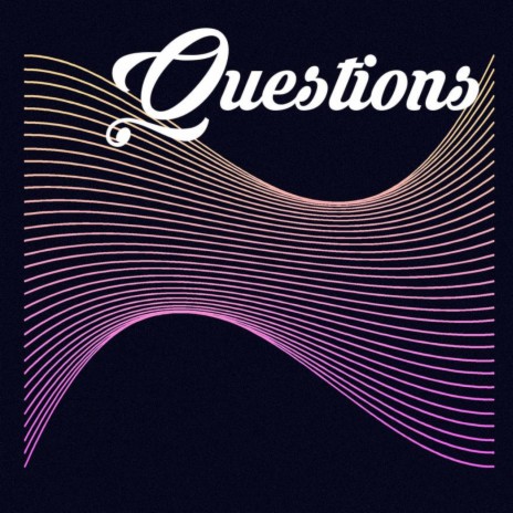 Questions | Boomplay Music