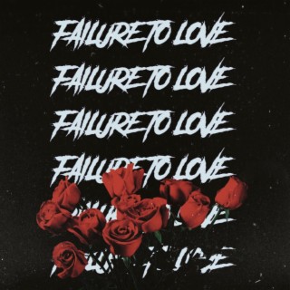 Failure To Love
