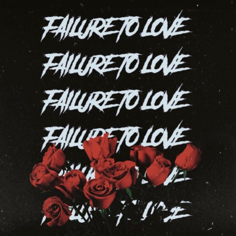 Failure To Love | Boomplay Music