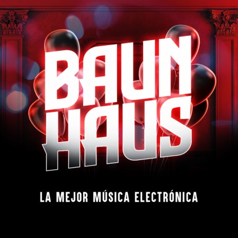 Baunhaus ft. La Mejor Música Electrónica