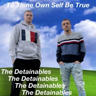 Young Niek Presents: The Detainables (To Thine Own Self Be True)