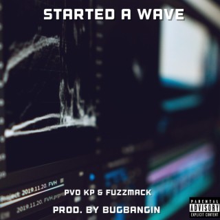 Started a Wave (Put it On) ft. FuzzMack lyrics | Boomplay Music