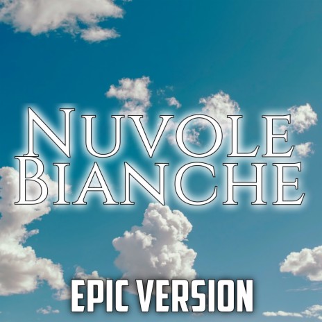 Nuvole Bianche | Orchestra (EPIC VERSION) | Boomplay Music