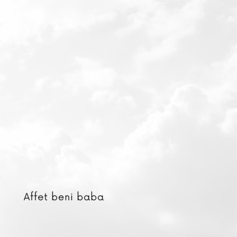 Affet beni baba | Boomplay Music