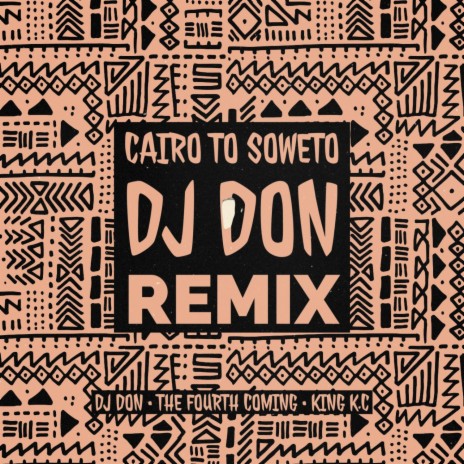 Cairo to Soweto (DJ Don Remix) | Boomplay Music